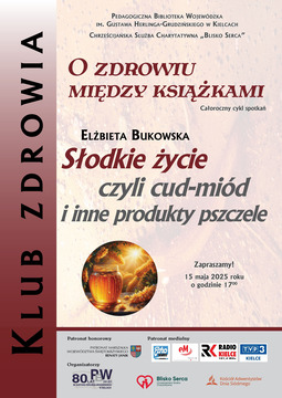 https://kielce.bliskoserca.pl/aktualnosci/slodkie-zycie-czyli-cud-miod-i-inne-produkty-pszczele-klub-zdrowia-w-kielcach-zaprasza,2965